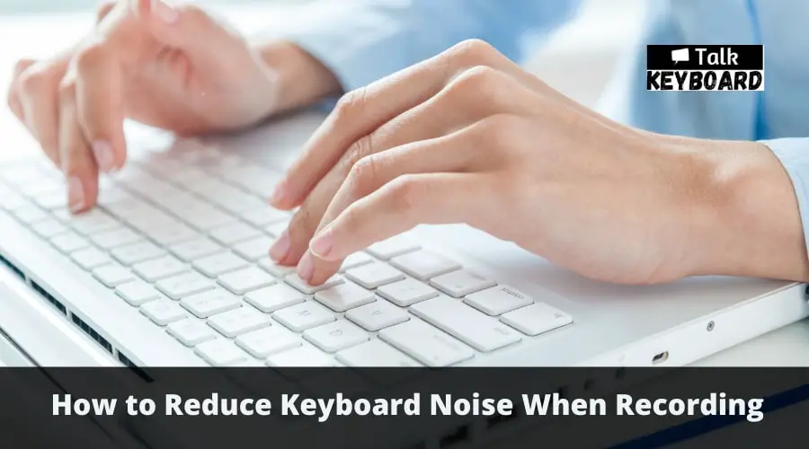 Reduce Keyboard Noise When Recording