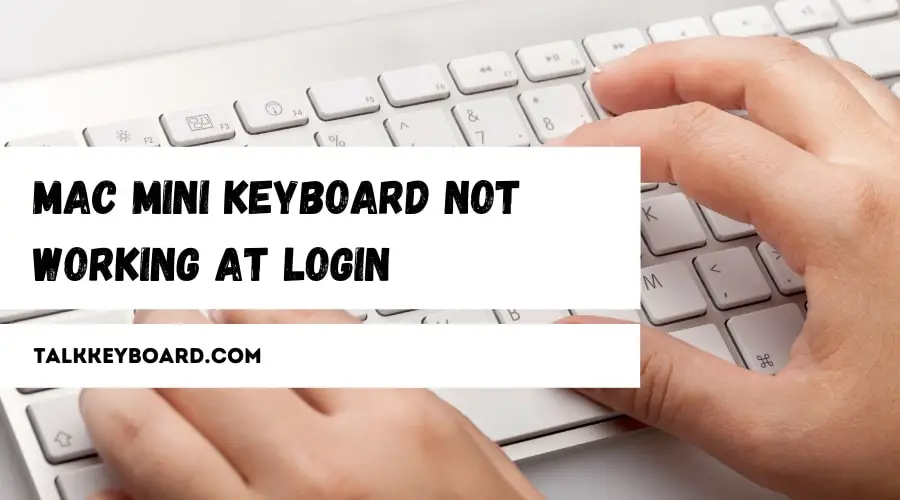 Mac mini Keyboard Not Working at Login