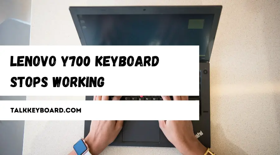 Lenovo y700 Keyboard Stops Working