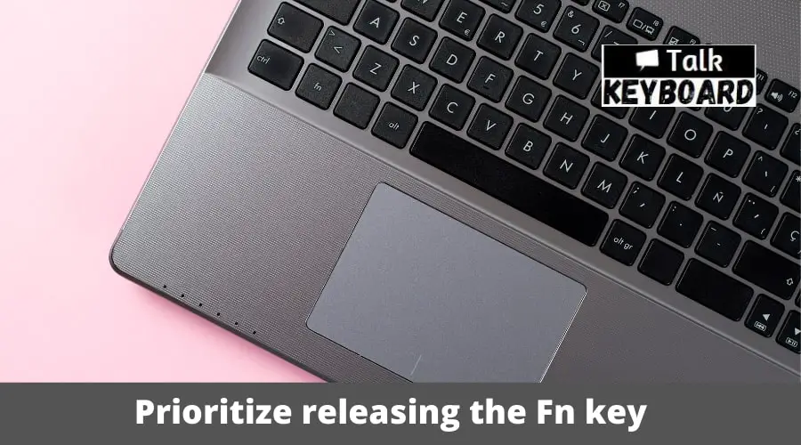 Prioritize releasing the Fn key