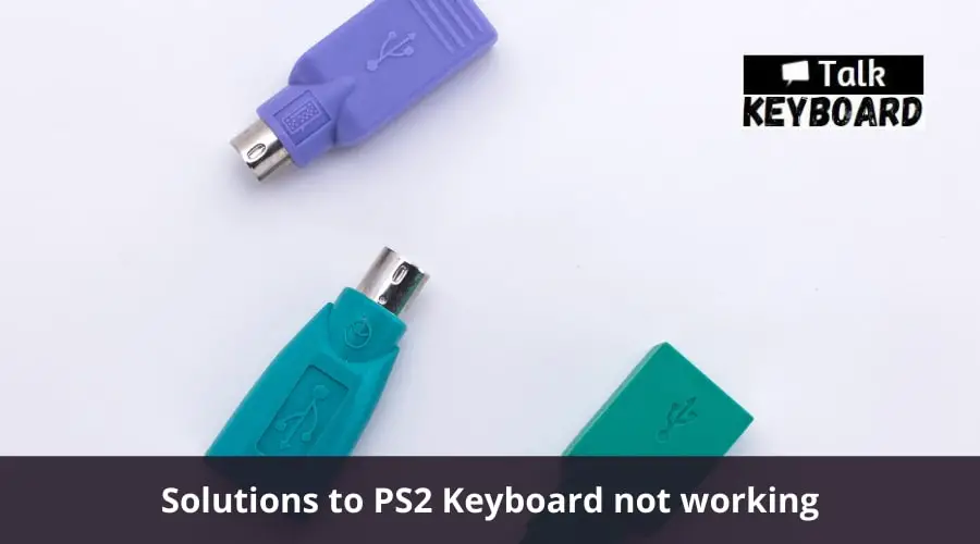 Solutions to PS2 Keyboard not working