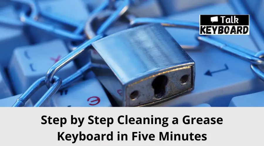 Cleaning a Grease Keyboard in Five Minutes