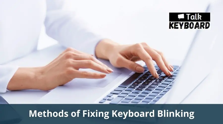 Methods of Fixing Keyboard Blinking