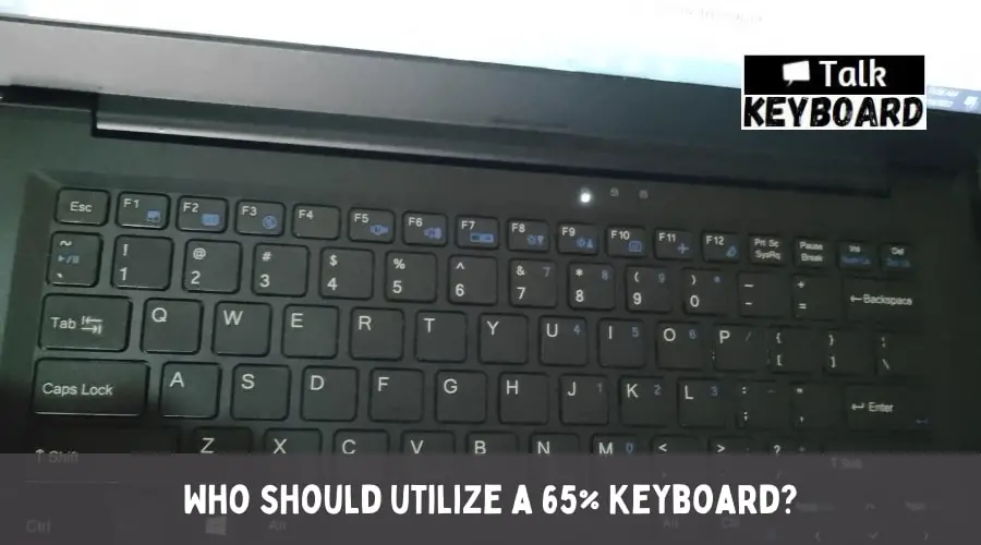 Who should utilize a 65% Keyboard?