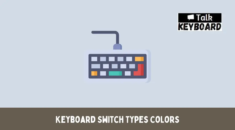 Keyboard Switch Types Colors
