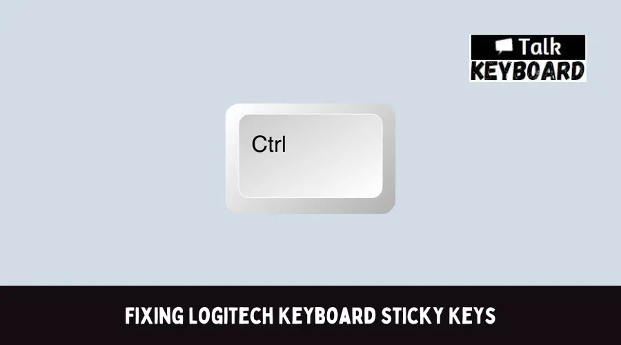 Fixing Logitech Keyboard Sticky Keys