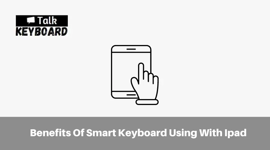 Benefits Of Smart Keyboard Using With Ipad