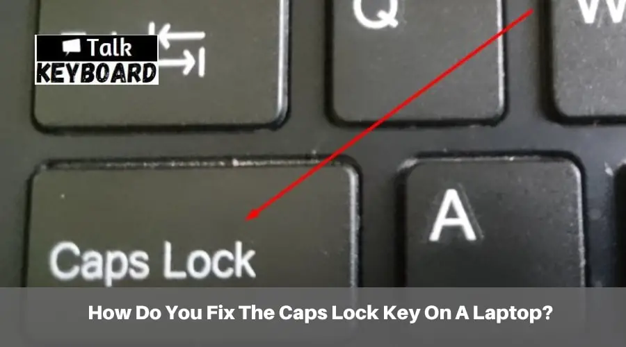 How Do You Fix The Caps Lock Key On A Laptop