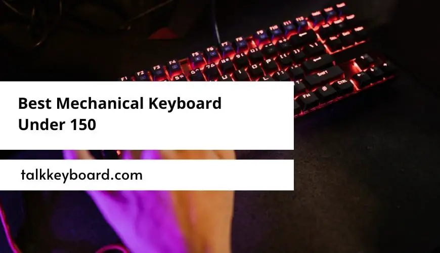 Best Mechanical Keyboard Under 150