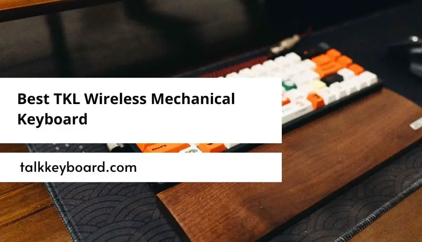 Best TKL Wireless Mechanical Keyboard