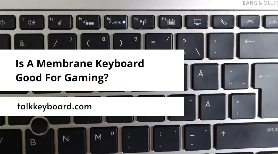 Is A Membrane Keyboard Good For Gaming