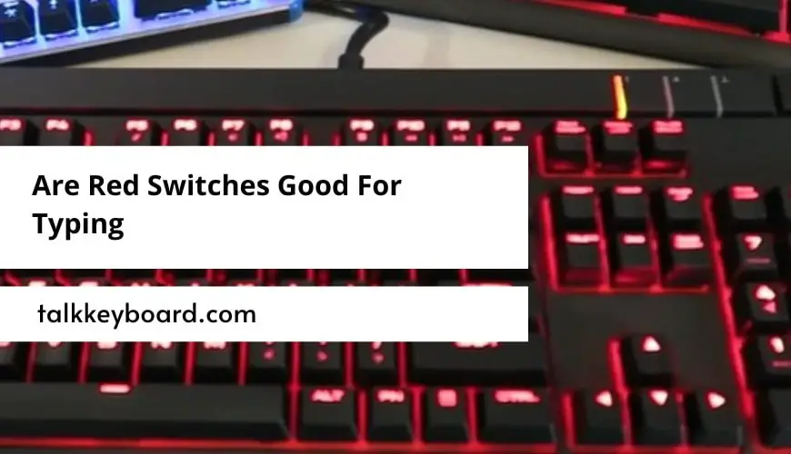 Red Switches Good For Typing