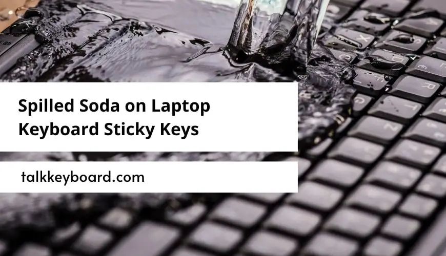 Spilled Soda on Laptop Keyboard Sticky Keys