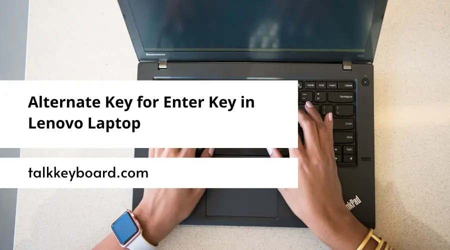 Alternate Key for Enter Key in Lenovo Laptop