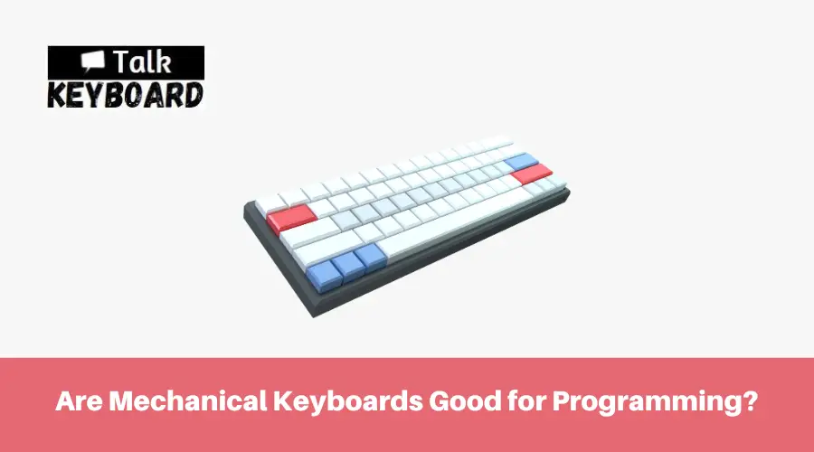 Are Mechanical Keyboards Good for Programming 