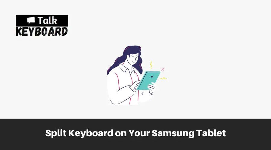 Split Keyboard on Your Samsung Tablet
