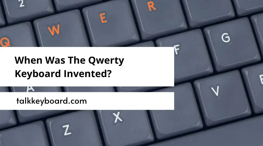 When Was The Qwerty Keyboard Invented