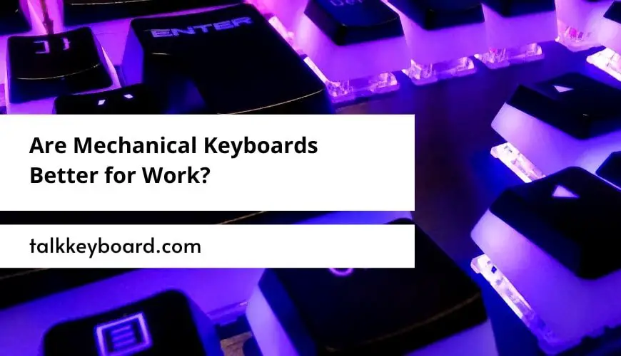 Are Mechanical Keyboards Better for Work?