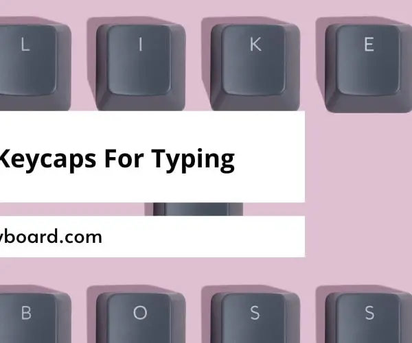 Best Keycaps For Typing