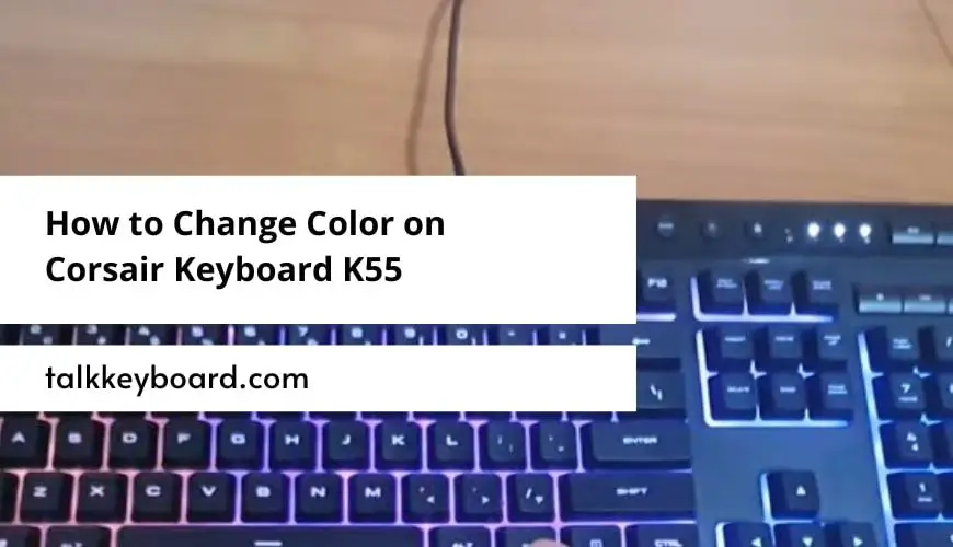 How to Change Color on Corsair Keyboard K55
