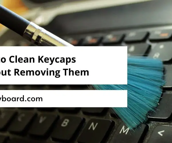 How to Clean Keycaps Without Removing Them