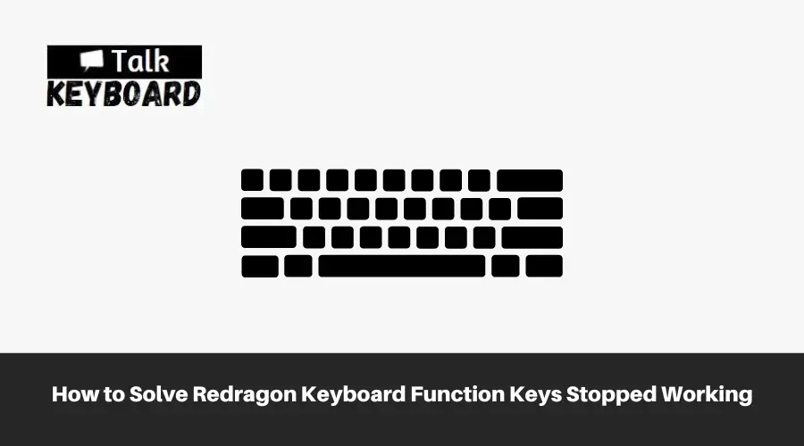 How to Solve Redragon Keyboard Function Keys Stopped Working