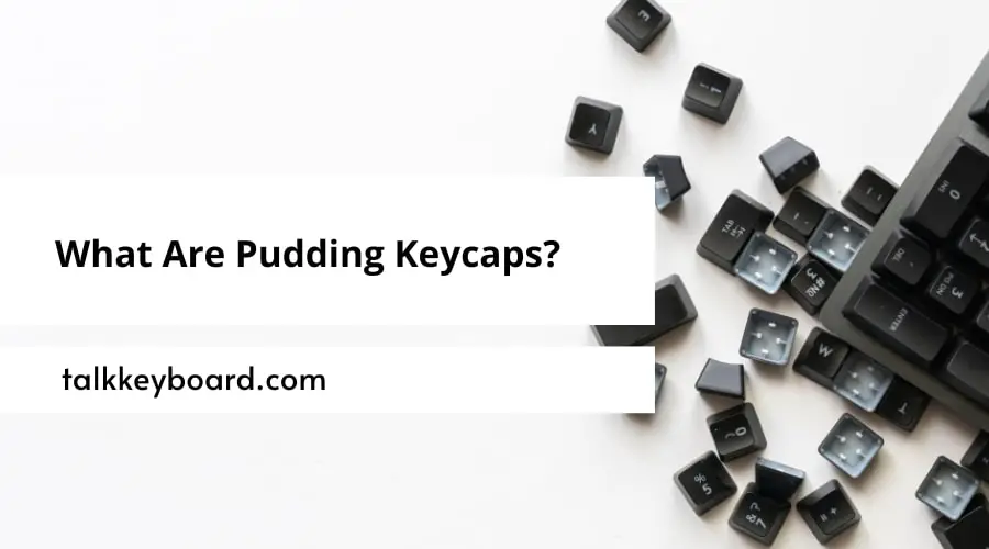 What Are Pudding Keycaps