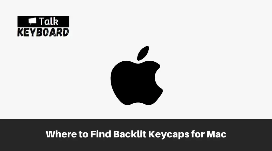 Where to Find Backlit Keycaps for Mac 
