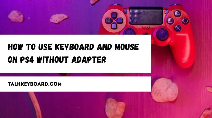 How to use keyboard and mouse on ps4 without adapter