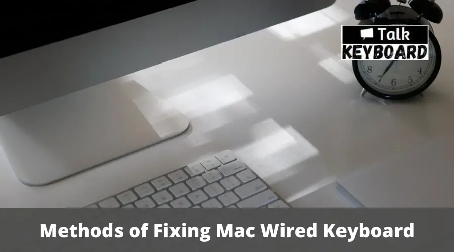 Methods of Fixing Mac Wired Keyboard