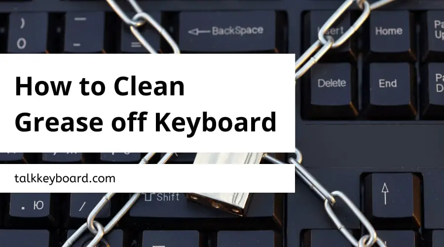How to Clean Grease off Keyboard