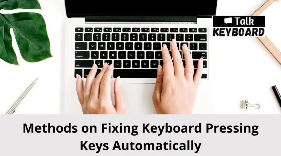Methods on Fixing Keyboard Pressing Keys Automatically