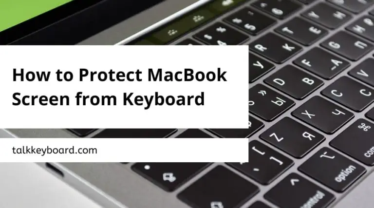 How to Protect MacBook Screen from Keyboard