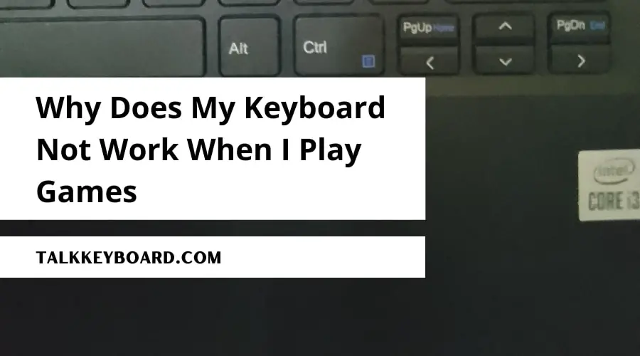 Why Does My Keyboard Not Work When I Play Games