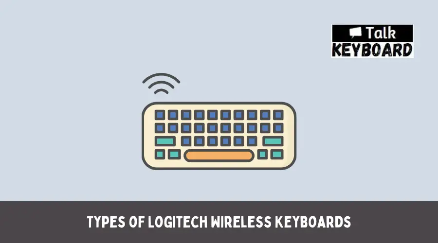 Types of Logitech Wireless Keyboards