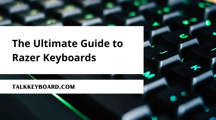 The Ultimate Guide to Razer Keyboards