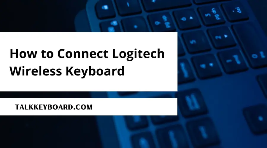 How to Connect Logitech Wireless Keyboard