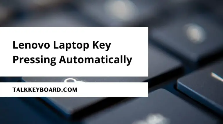 Lenovo Laptop Key Pressing Automatically