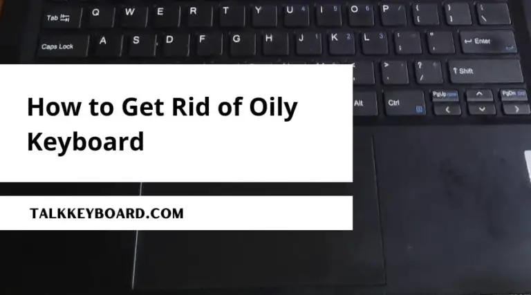 How to Get Rid of Oily Keyboard
