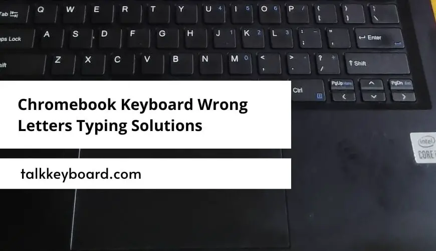 Chromebook Keyboard Wrong Letters Typing Solutions