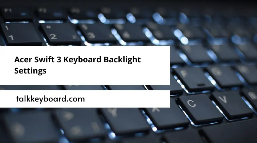 Acer Swift 3 Keyboard Backlight Settings