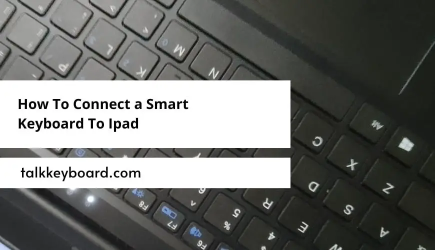 How To Connect a Smart Keyboard To Ipad