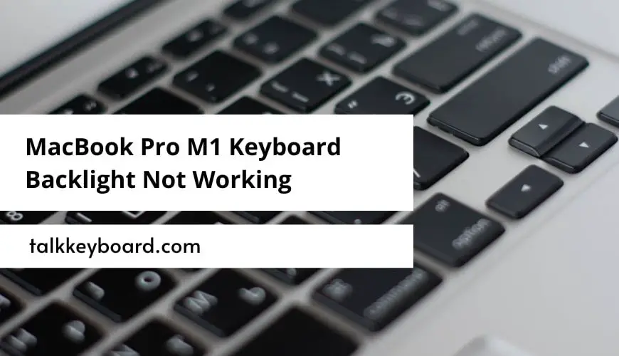 MacBook Pro M1 Keyboard Backlight Not Working