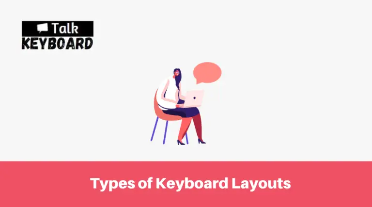 Different Types of Keyboard Layouts - talkkeyboard.com