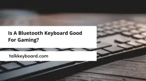Bluetooth Keyboard Good For Gaming