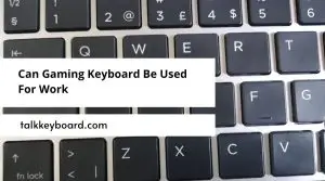 Can Gaming Keyboard Be Used For Work
