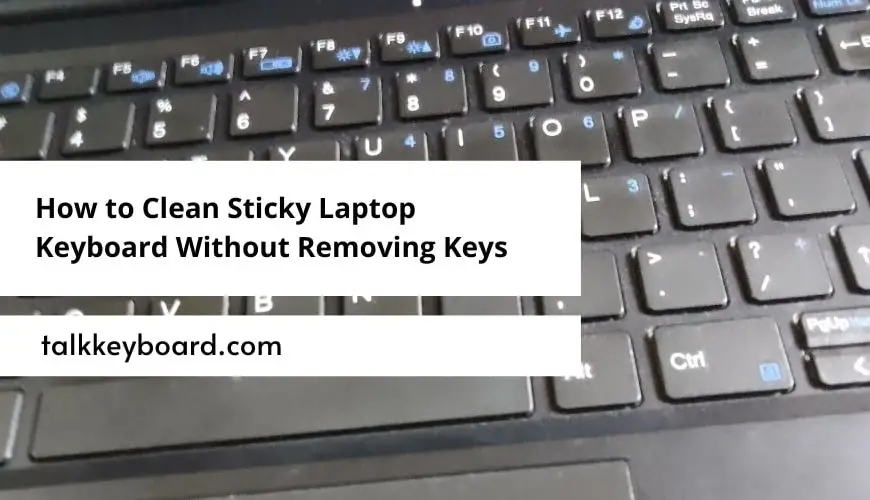 How to Clean Sticky Laptop Keyboard Without Removing Keys