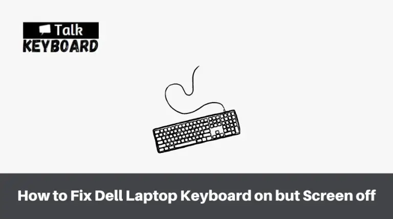 Dell Laptop Keyboard on But Screen Off - talkkeyboard.com