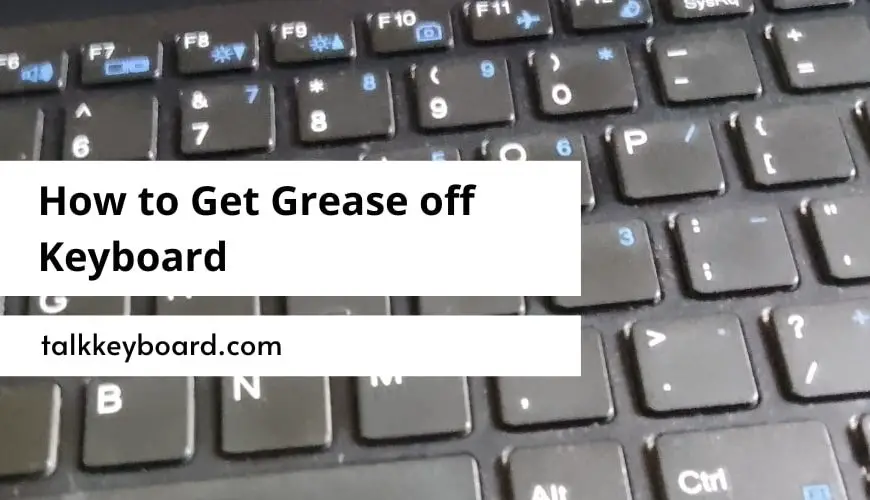 How to Get Grease off Keyboard