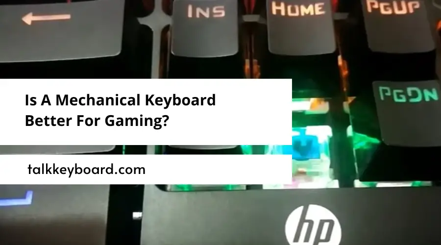 Is A Mechanical Keyboard Better For Gaming
